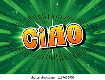 Ciao (hello and bye in Italian) - Vector illustrated comic book style phrase.