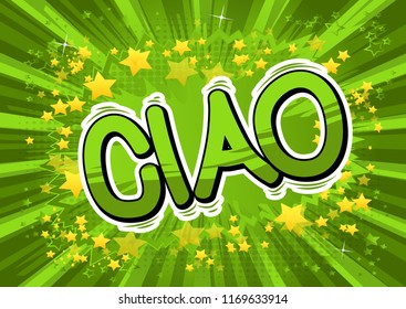 Ciao (hello and bye in Italian) - Vector illustrated comic book style phrase.