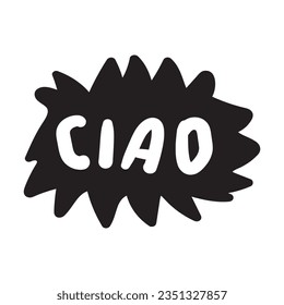 Ciao. Italian language. Hello. Vector graphic design. Badge on white background.