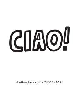 Ciao! Italian language. It's mean Hello in English. Graphic design. Vector illustration on white background.