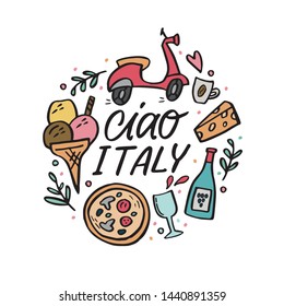 Ciao Italy hand drawn lettering quote in round composition with traditional symbols of Italy. Scooter, espresso, cheese, wine, pizza, ice cream. Vector design for t-shirts, posters, cards