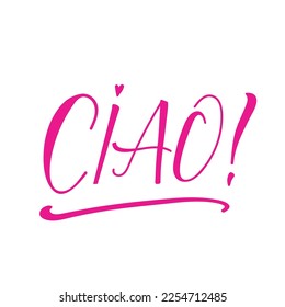 Ciao. Lettering. Translation from Italian - Hello. Modern vector brush calligraphy. Ink illustration