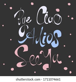 Ciao means hi in italian, Adios means good bye in spanish. See ya, Bye . Sticker for social media content. Vector hand drawn illustration with cartoon lettering.