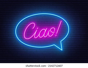Ciao neon sign in the speech bubble on brick wall background.