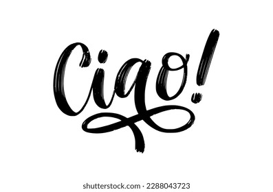 Texto de la CIAO. Palabra informal para hola, adiós. Cita de argot italiano. Palabra de Ciao. Palabra de saludo mundial. Cepillado caligrafía Letras. Ilustración vectorial para imprimir en afiche, tee. Fondo blanco