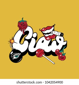 Ciao. Vector handwritten lettering with hand drawn illustration of candy, bomb, strawberry, cherry, mouth . Template for card, poster, banner, print for t-shirt, pin, badge, patch.