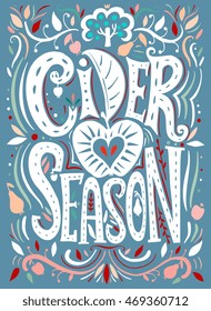 Cider Season Poster. Vector illustration with hand drawn lettering, creative floral elements with apple and pear. Design for festival, label, restaurant decoration, bar menu, organic market. 