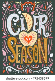 Cider Season Poster. Vector illustration with hand drawn lettering, creative floral elements with apple and pear. Design for festival, label, restaurant decoration, bar menu, organic market. 