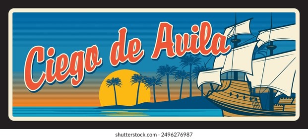 Ciego de Avila Territorio cubano, república de Cuba zona de Carretera Central. Placa de viaje de Vector, letrero de lata vintage, diseño retro de postal de bienvenida. Tarjeta del recuerdo con el barco de vela y la puesta del sol