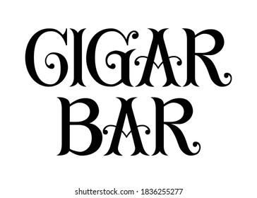 Cigar Bar. Hand lettering art. Vintage style letters on isolated background. Black and white. Vector text illustration t shirt design, print, poster, icon, web, graphic designs.