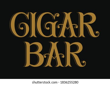 Cigar Bar. Hand lettering art. Vintage style letters on isolated background. Gold and black. Vector text illustration t shirt design, print, poster, icon, web, graphic designs.