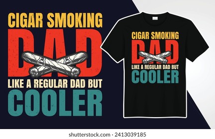 cigar smoking dad like a regular dad but cooler  t-shirts design 
