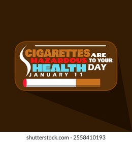 Cigarettes are Hazardous to Your Health Day to celebrate on January 11th. A board contains bold text and a picture of a lit cigarette on a dark brown background. Health event banner.