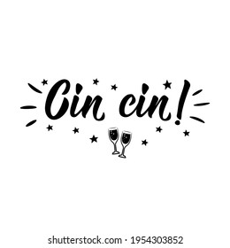 Cin cin. Translation from Italian: Cheers. Lettering. Ink illustration. Modern brush calligraphy Isolated on white background.