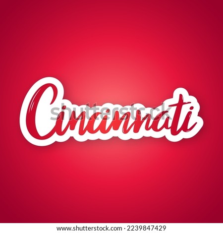 Cincinnati - hand drawn lettering phrase. Sticker with lettering in paper cut style. Vector illustration.