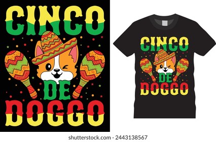 Cinco de doggo. Cinco de mayo t shirt design vector template. Cinco de mayo motivational quote typography unique vector trending festival t shirt design.This t shirt design ready for any print item.
