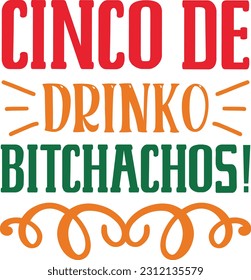 Cinco De Drinko Bitchachos! t shirt design