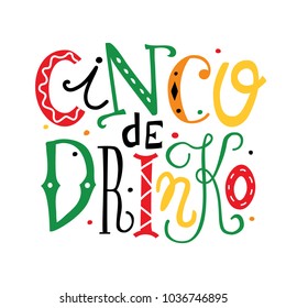 Cinco de Drinko hand drawn lettering illustration. Funny isolated colorful quote for the Mexican holiday the fifth of May, Mayo. Phrase design for banners, t-shirts, bar, restaurant menu.