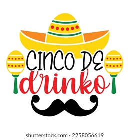 Cinco De Drinko - Cinco de Mayo - May 5, Federal Holiday in Mexico. Fiesta Banner And Poster Design With Flags, Flowers, Fecorations, Maracas And Sombrero