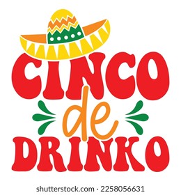 Cinco De Drinko - Cinco de Mayo - May 5, Federal Holiday in Mexico. Fiesta Banner And Poster Design With Flags, Flowers, Fecorations, Maracas And Sombrero