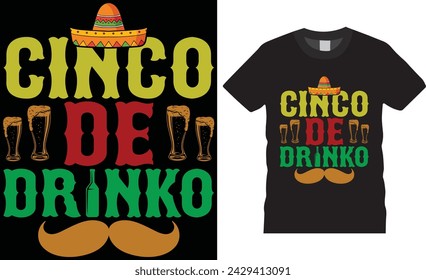 Cinco de drinko. cinco de mayo t shirt design vector template.Cinco de mayo motivational quote typography unique vector trending festival t shirt design.This t shirt design ready for any print item.
