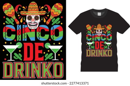 Cinco de drinko Mexican festival Typography T Shirt Design vector template.  funny apparel T Shirts Designs quote. Mexican Design ready for fashion, print, poster, banner, gift, card, sticker, pod