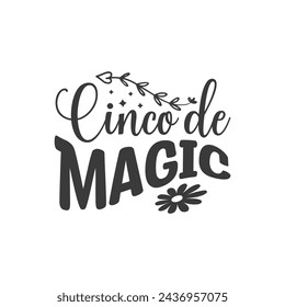 Cinco de Magic, Cinco de mayo t-shirt vector designs.
