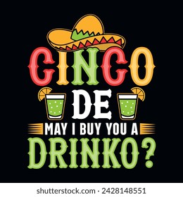 Cinco de may I buy you a drinko? -  Cinco de Mayo typography t shirt, vector, and print template