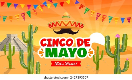 Cinco de Mayo banner, Mexican sombrero and desert with cactuses landscape, holiday vector background. Mexican Cinco de Mayo celebration fiesta, sombrero with mustaches and Aztec pyramid with flags