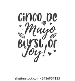 Cinco de Mayo, Burst of Joy! Cinco de mayo t-shirt vector designs.
