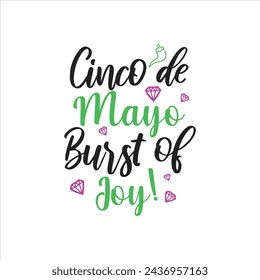 Cinco de Mayo, Burst of Joy! Cinco de mayo t-shirt vector designs.
