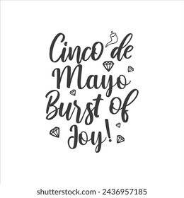 Cinco de Mayo, Burst of Joy! Cinco de mayo t-shirt vector designs.
