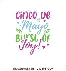 Cinco de Mayo, Burst of Joy! Cinco de mayo t-shirt vector designs.
