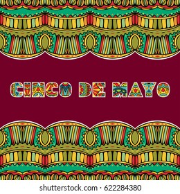 Cinco De Mayo card with bright ornate letters and borders. Abstract background with ethnic pattern. Fancy tribal ornament. Greeting lettering. Vector illustration.