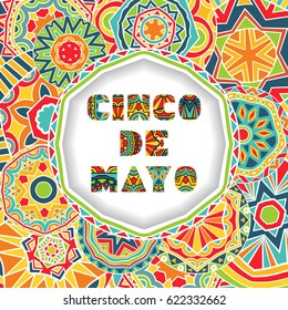 Cinco De Mayo card with greetings lettering and ornate background. Round cut border with shadow effect and abstract Mexican style ornament. Bright ethnic pattern. Vector illustration.