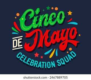 Cinco de Mayo Celebration Squad, lively script lettering in Mexican flag colors, featuring flat confetti and stylized fireworks. Great typography design for prints, social media, and party decor