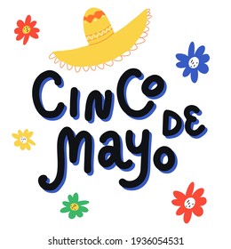 Cinco de mayo cute greeting design. Hand lettering, traditional Mexican sombrero hat, flowers. Vector isolated cartoon style illustration.