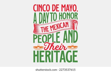 Cinco de Mayo, a day to honor the Mexican people and their heritage - Cinco de Mayo SVG typography t-shirt design, Hand drawn lettering phrase, Calligraphy t-shirt design, Handwritten vector sign. eps