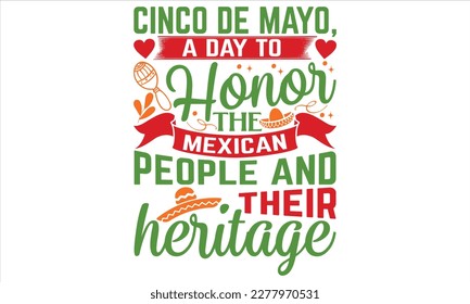 Cinco De Mayo, A Day To Honor The Mexican People And Their Heritage - Cinco De Mayo T Shirt Design, Modern calligraphy, Conceptual handwritten phrase calligraphic, For the design of postcards, svg for