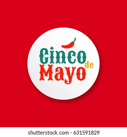 Cinco de mayo. Design element for poster or greeting card. Vector illustration, text with red hot Chili pepper in paper circle on bright red background