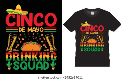 Cinco de mayo drinking squad.mexican festival typography t Shirt design motivational quote,unique vector trending  t shirt designThis t shirt design ready for benner,poster,fashion,pod any print,item
