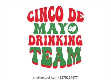 Cinco De Mayo Drinking Team Retro Design, sublimation, vector, typography, t-shirt vintage, SVG Design