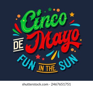 Cinco de Mayo Fun in the Sun, bright script lettering with Mexican flag colors, flat confetti, and stylized fireworks. Bold typography design. Perfect for prints, social media, and festive events