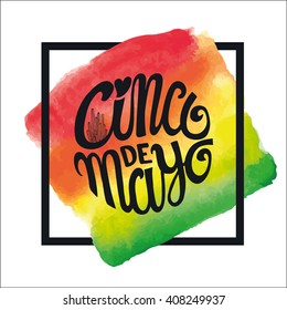 Cinco De Mayo greeting lettering greeting card.Mexico Vector,flat handwritten word,title calligraphy,frame.Cinco De Mayo typography banner.Mexican celebration,5  May day,holiday,latin party.Watercolor