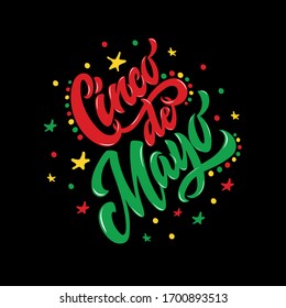 Cinco de Mayo handwritten text. Modern brush calligraphy, hand lettering for Mexican holiday. Colorful vector illustration with stars and confetti in green, yellow, red colors on black background.
