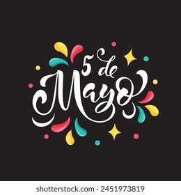 Cinco de Mayo handwritten text. Modern brush calligraphy, hand lettering for Mexican holiday. Colorful vector illustration with stars and confetti in green, yellow, pink colors on black background.