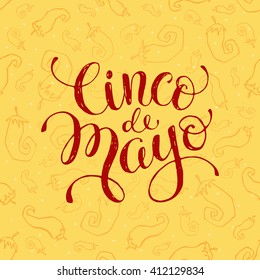 Cinco de Mayo illustration with text. Mexican calligraphic letterining  hand drawn on seamless chili background.