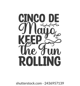 Cinco de Mayo, Keep the Fun Rolling, Cinco de mayo t-shirt vector designs.