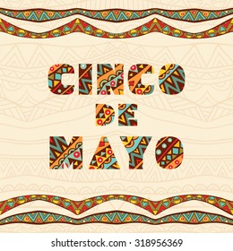 Cinco De Mayo lettering for card with bright Mexican borders. Colorful ethnic ornament for ornate frame and art title. Festive elements for flyer, greeting card, invitation. Vector file is EPS8.