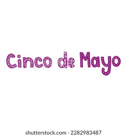 Cinco de Mayo lettering, hand drawn phrase design element for poster, postcard, vector illustration